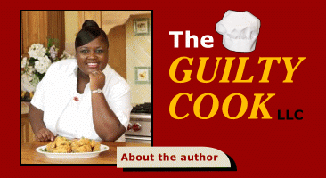 The Guilty Cook - author of "I'm Guilty of Loving Southern Cooking, A Soul Food Cookbook"